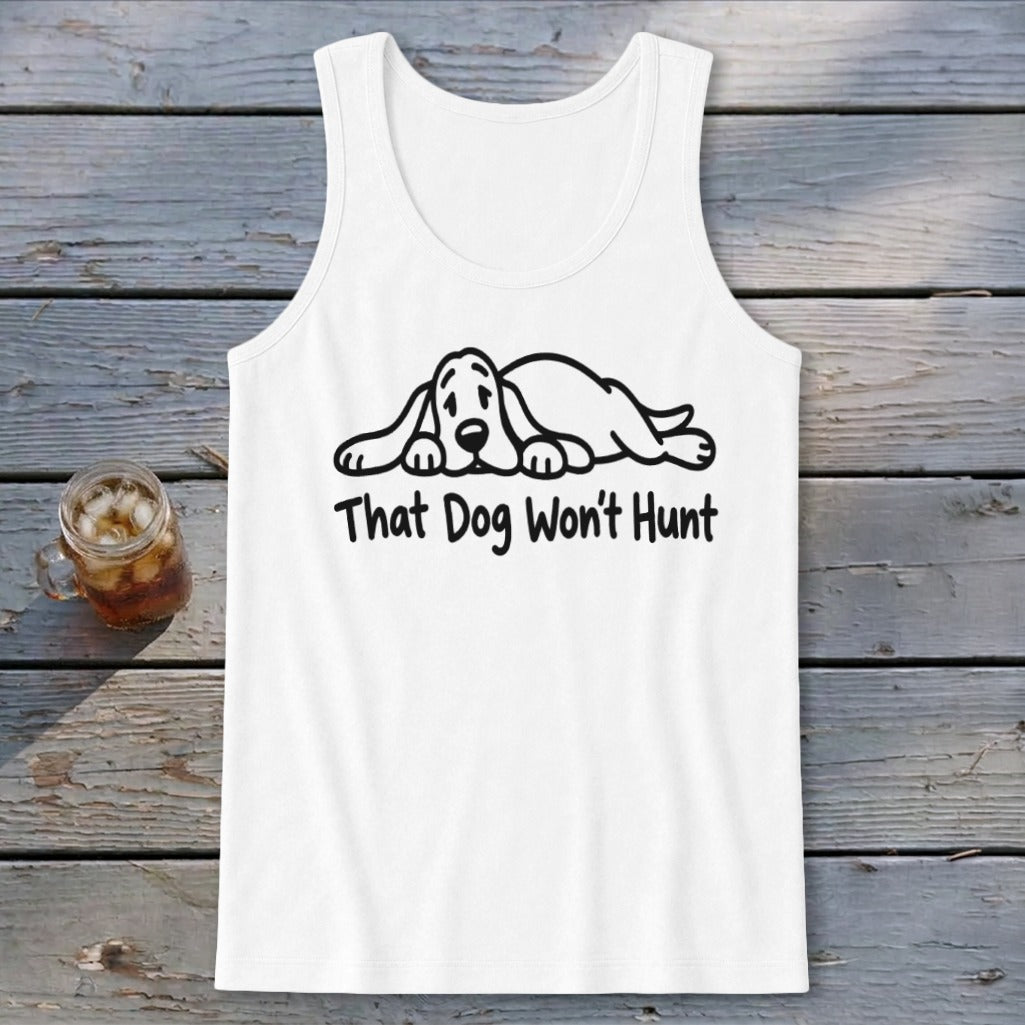 That Dog Won't Hunt Tank Top