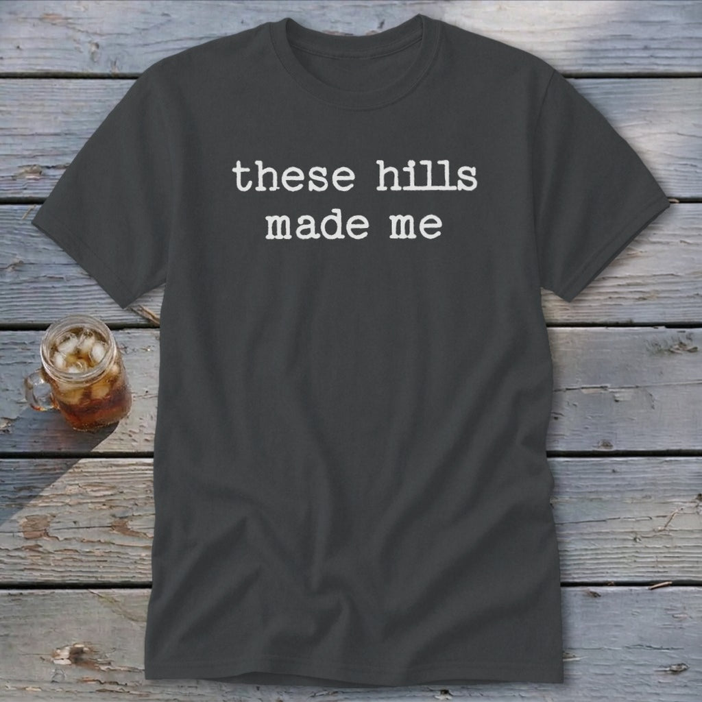 These Hills Made Me Classic Tee