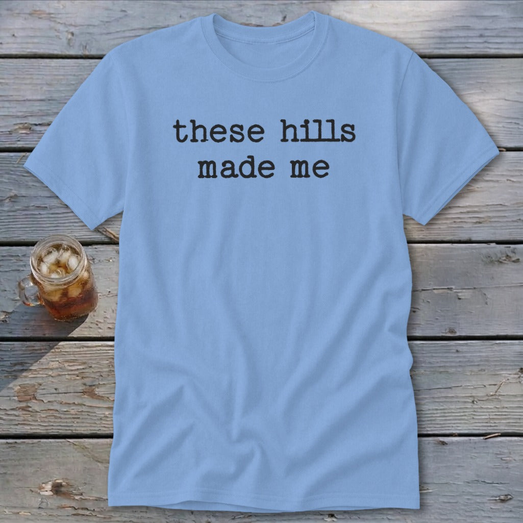 These Hills Made Me Classic Tee
