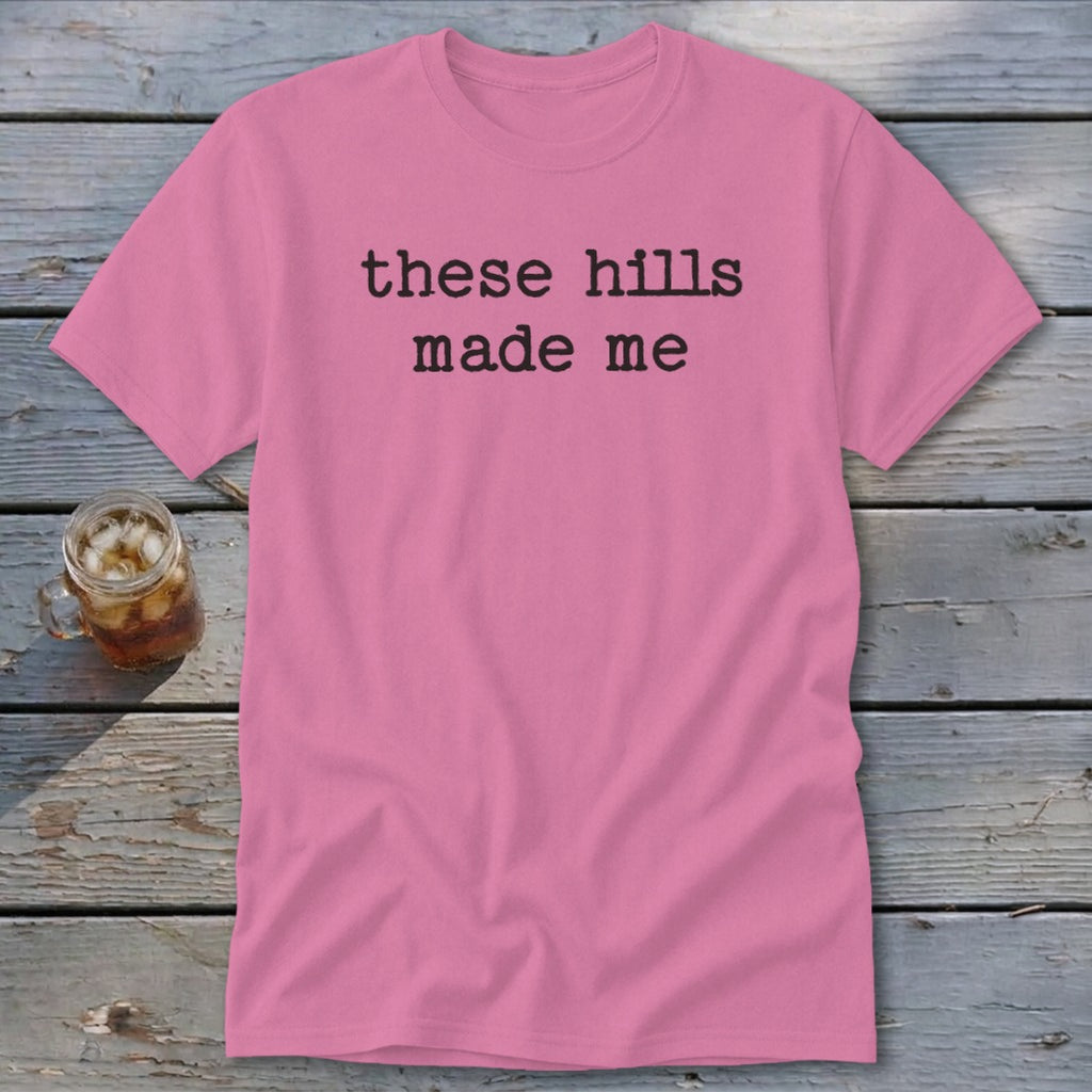 These Hills Made Me Classic Tee