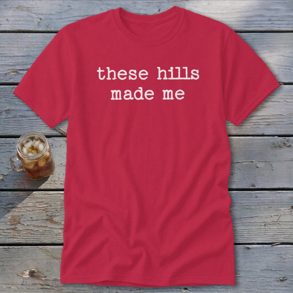 These Hills Made Me Classic Tee