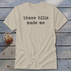 These Hills Made Me Classic Tee