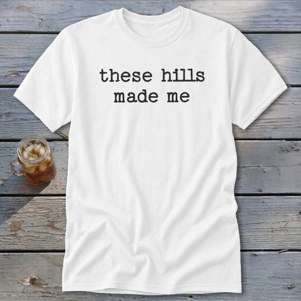 These Hills Made Me Classic Tee