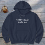 These Hills Made Me Hoodie