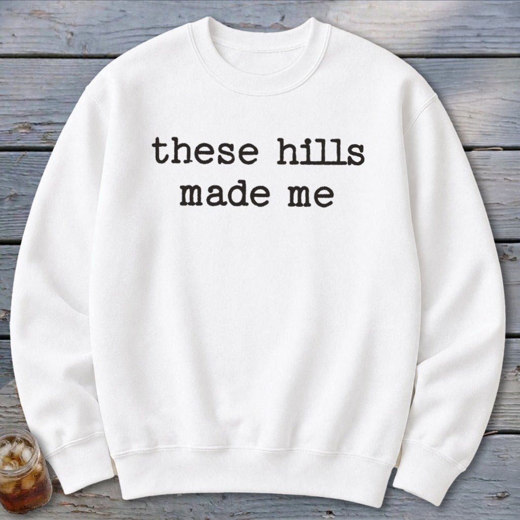 These Hills Made Me Sweatshirt