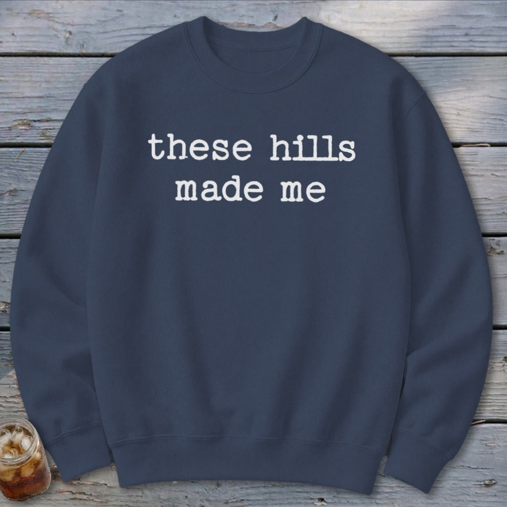 These Hills Made Me Sweatshirt