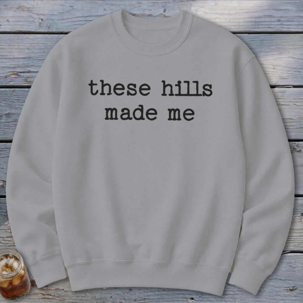 These Hills Made Me Sweatshirt