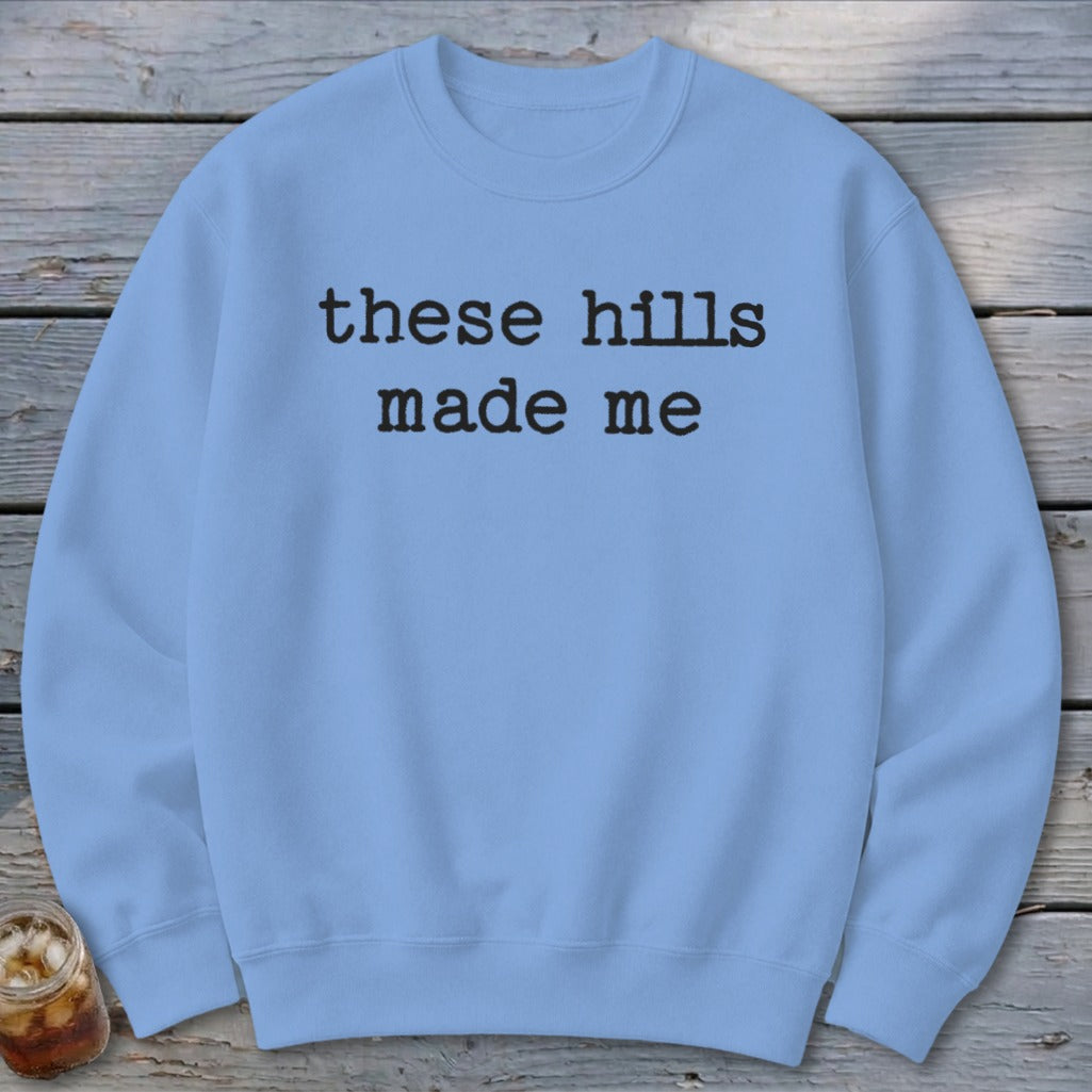 These Hills Made Me Sweatshirt