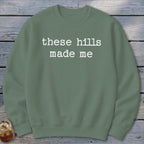 These Hills Made Me Sweatshirt