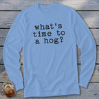 Time to a Hog Long Sleeve Tee