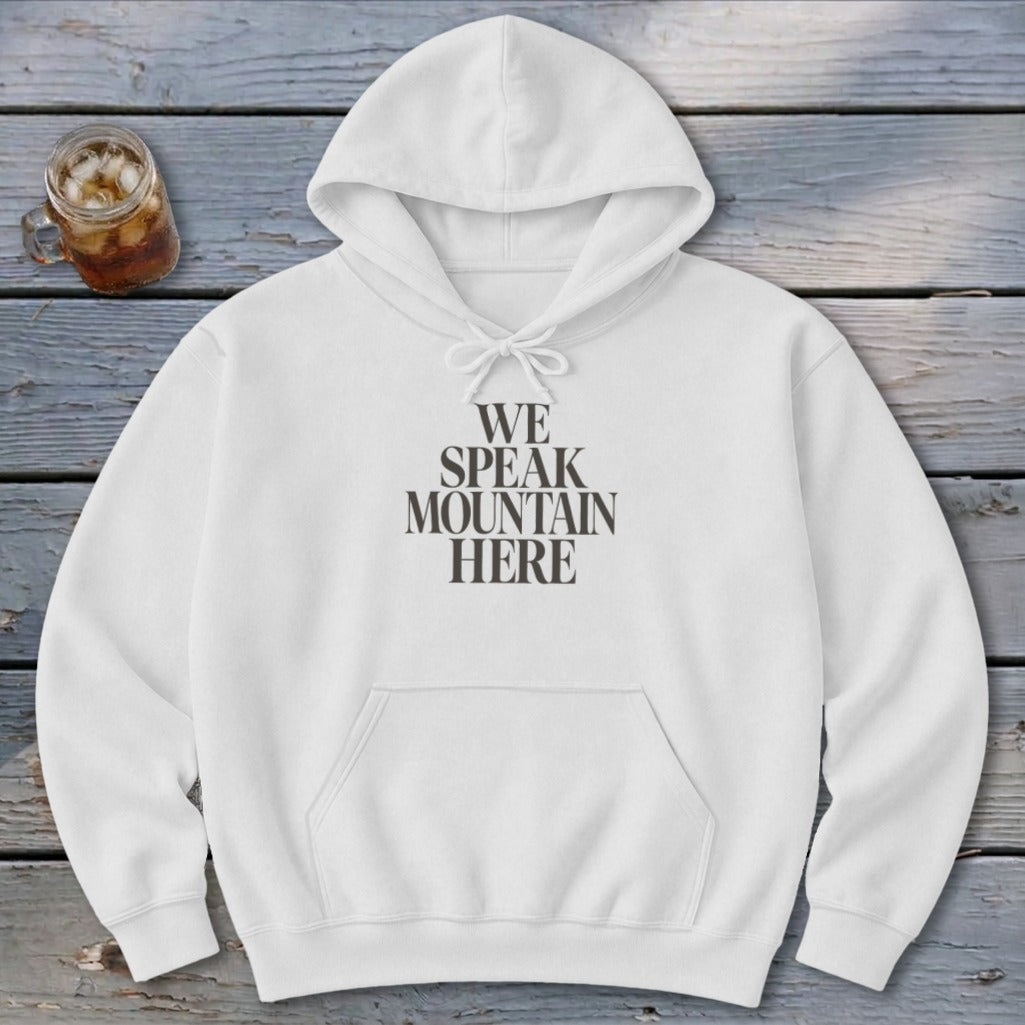 We Speak Mountain Here Hoodie