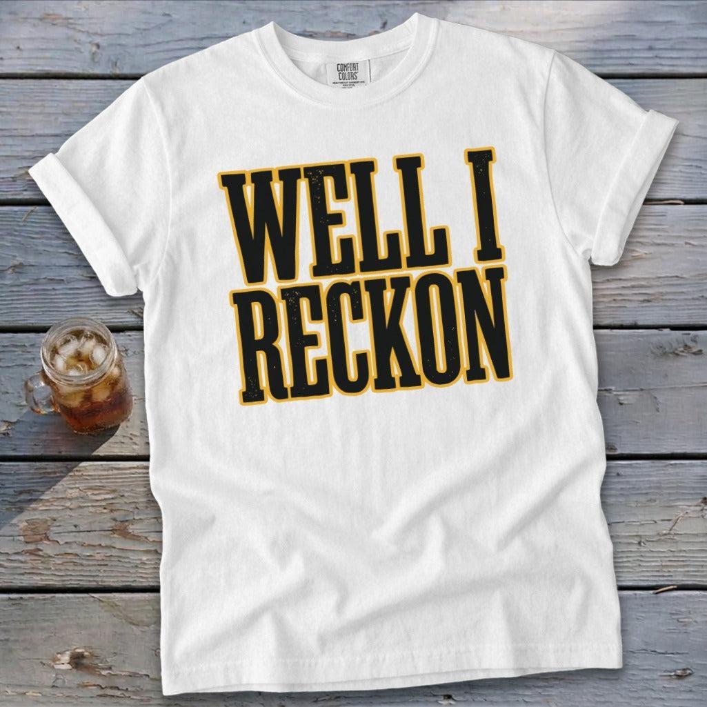 Well I Reckon Signature Tee