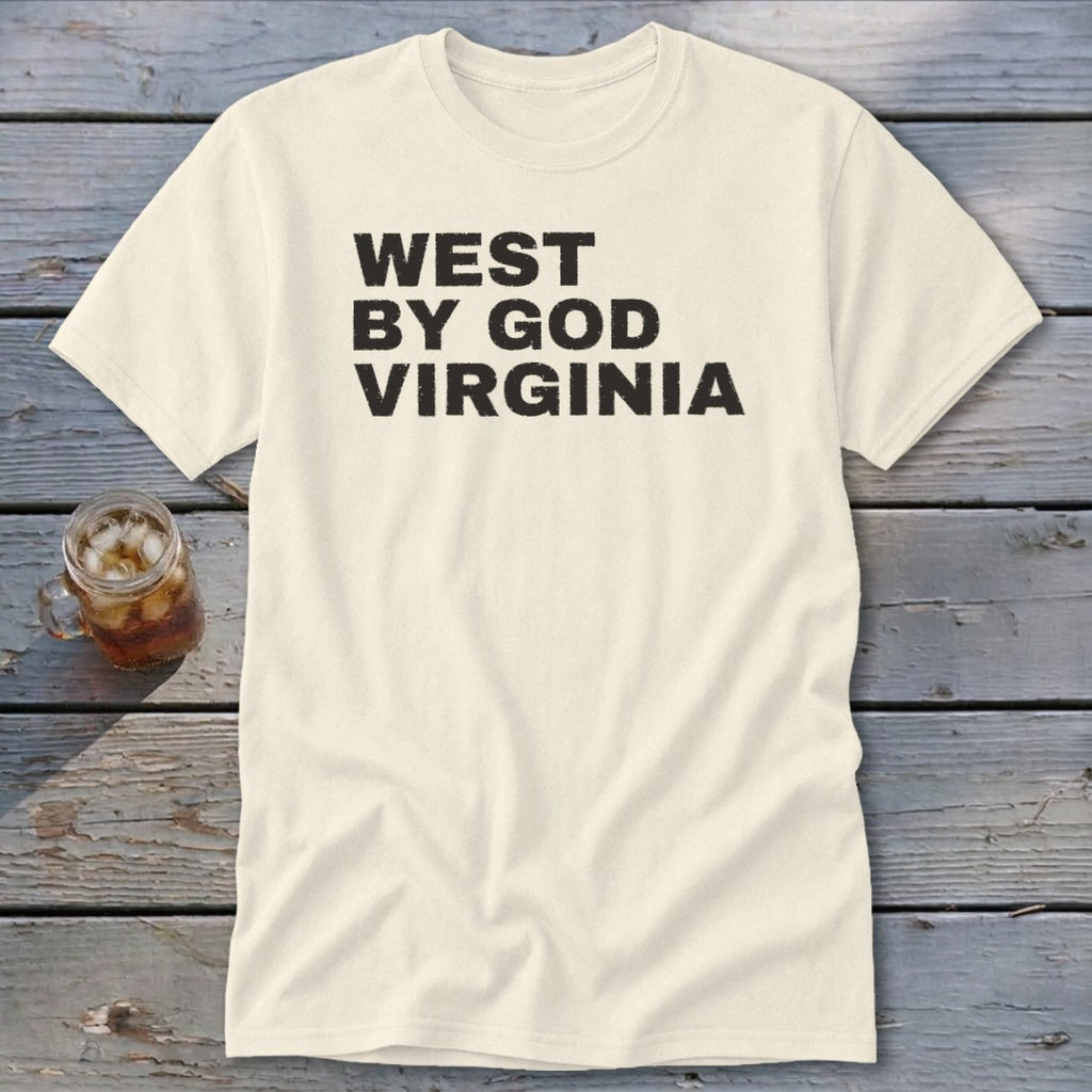 Cream t-shirt with black text "WEST BY GOD VIRGINIA"