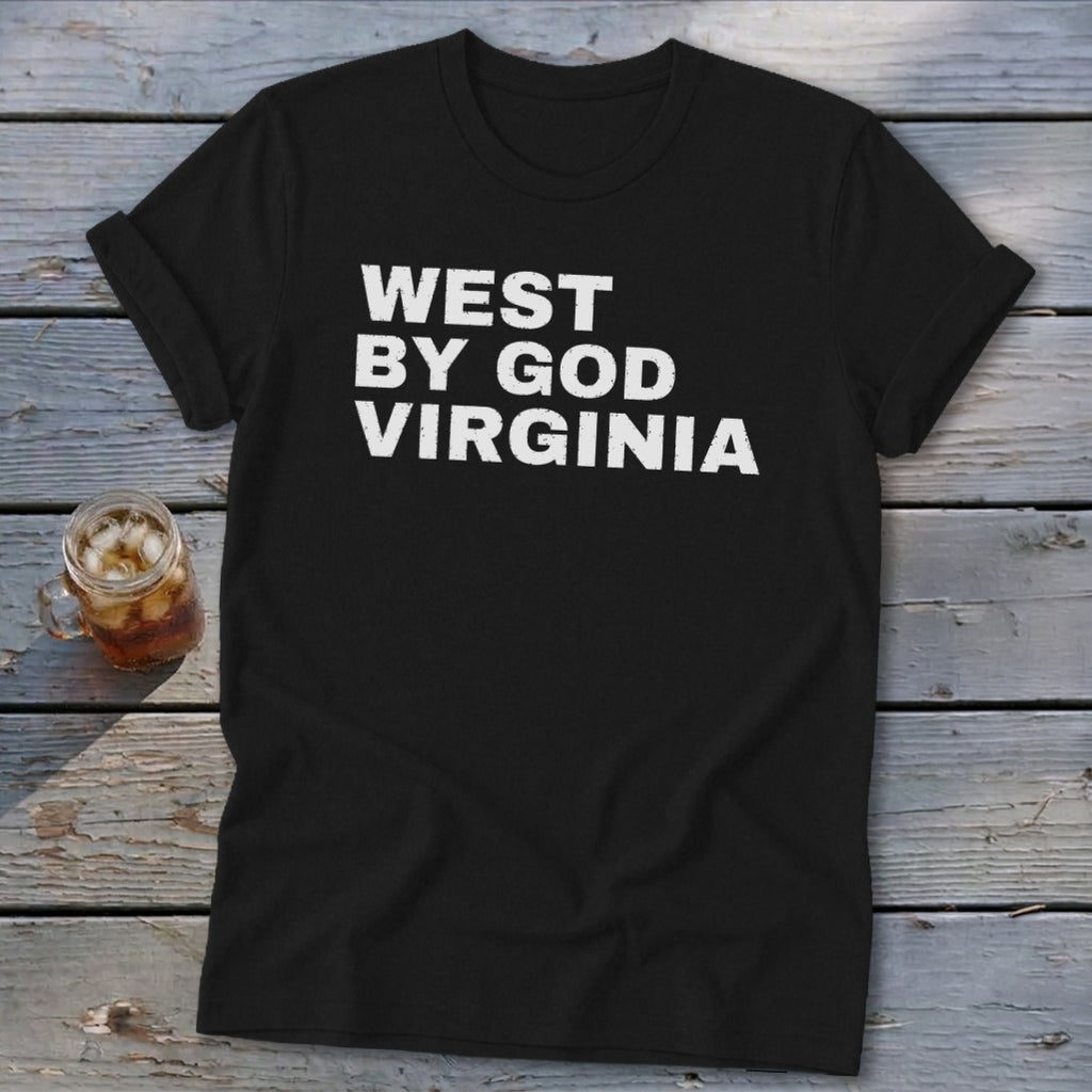 Black t-shirt with white distressed text: "WEST BY GOD VIRGINIA"