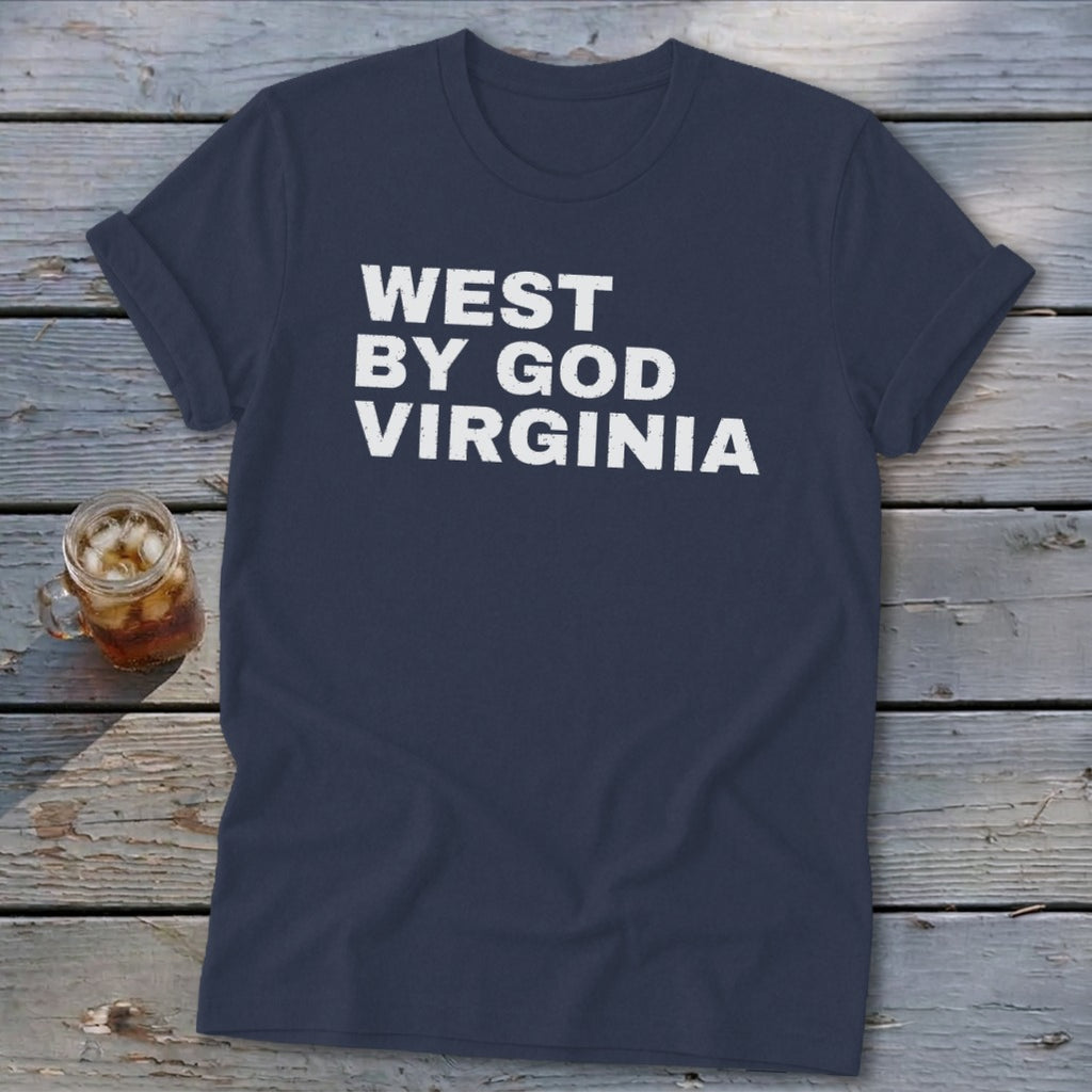 Navy t-shirt with white text that reads "WEST BY GOD VIRGINIA".