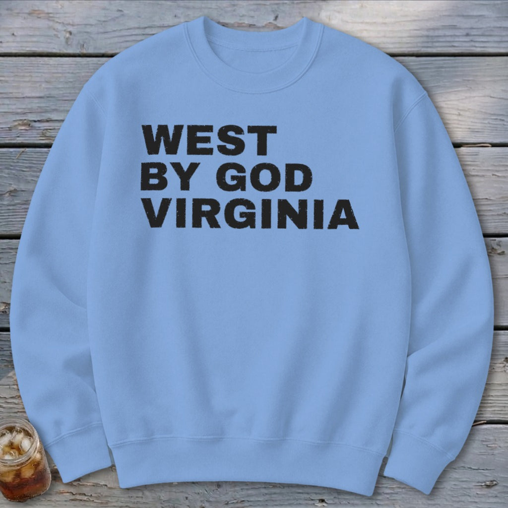 Light blue sweatshirt with black text reading "WEST BY GOD VIRGINIA".