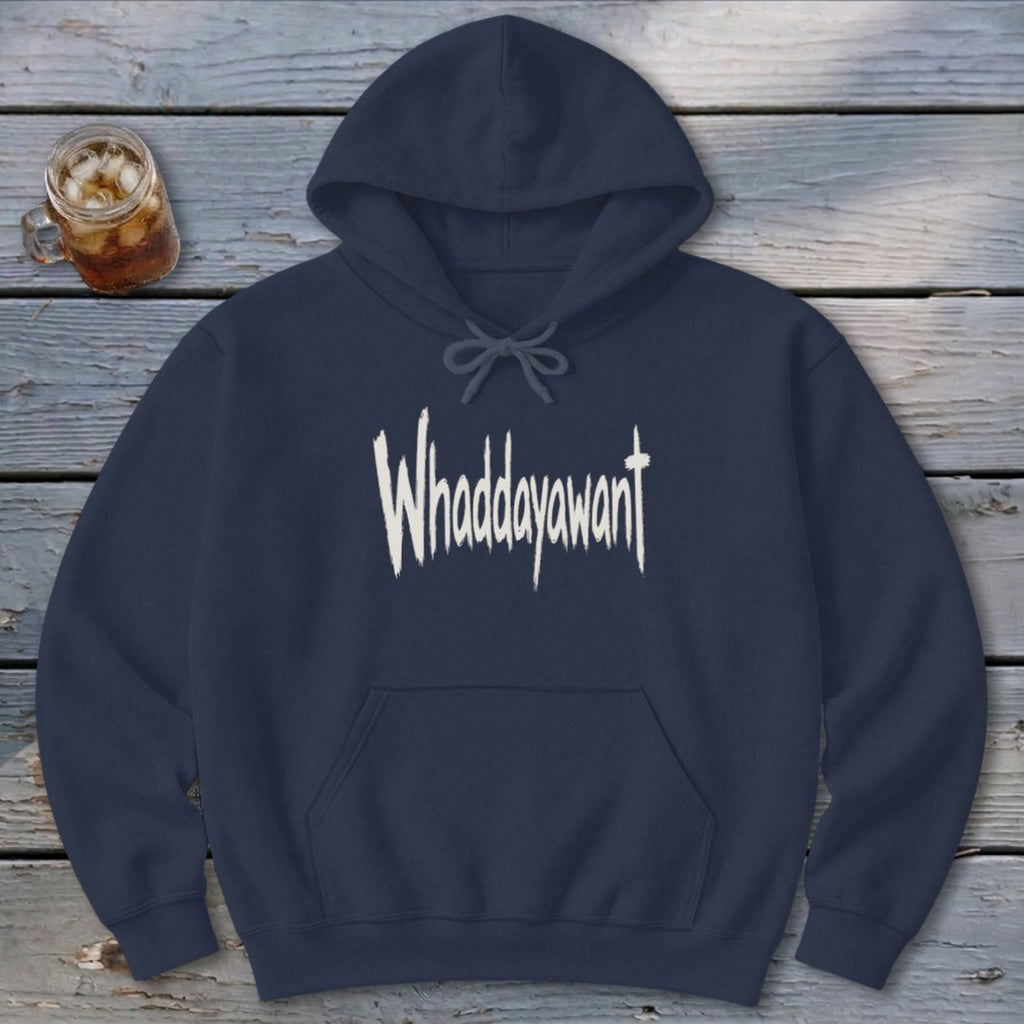 Whaddayawant Hoodie