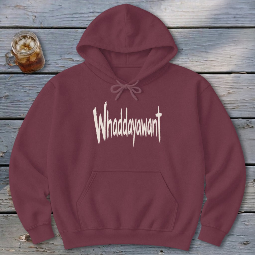 Whaddayawant Hoodie