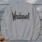Whaddayawant Sweatshirt