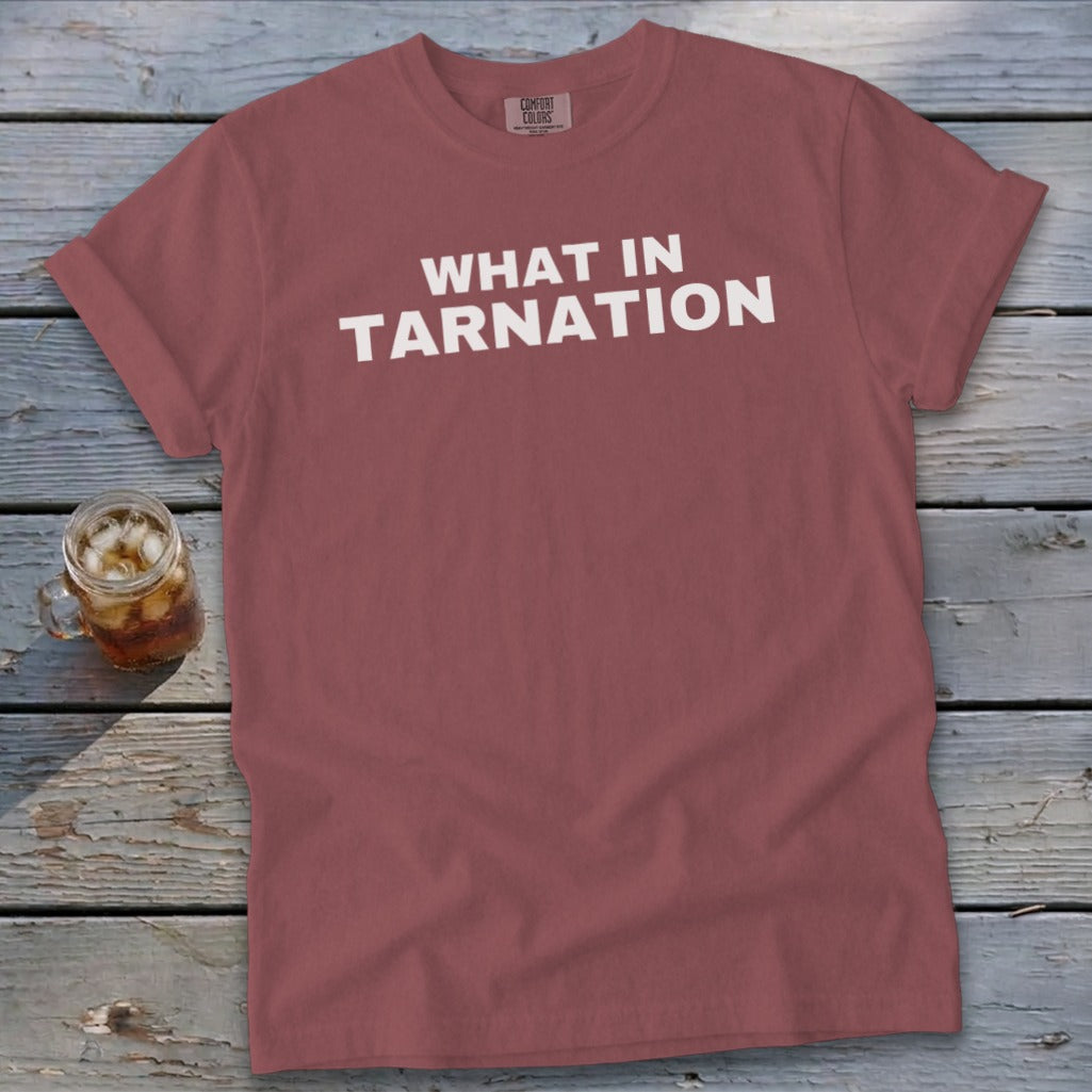 Rose t-shirt with white text "WHAT IN TARNATION".