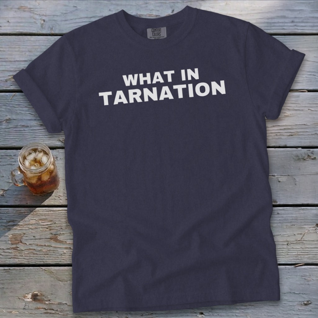 Navy t-shirt with white text that reads "WHAT IN TARNATION".