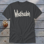 Whatchadoin Classic Tee