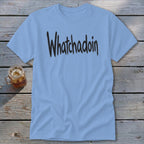 Whatchadoin Classic Tee