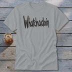 Whatchadoin Classic Tee