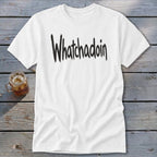 Whatchadoin Classic Tee