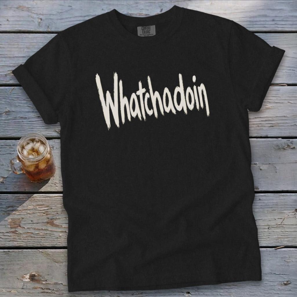 Whatchadoin Signature Tee