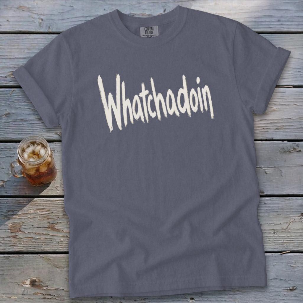 Whatchadoin Signature Tee