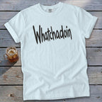 Whatchadoin Signature Tee