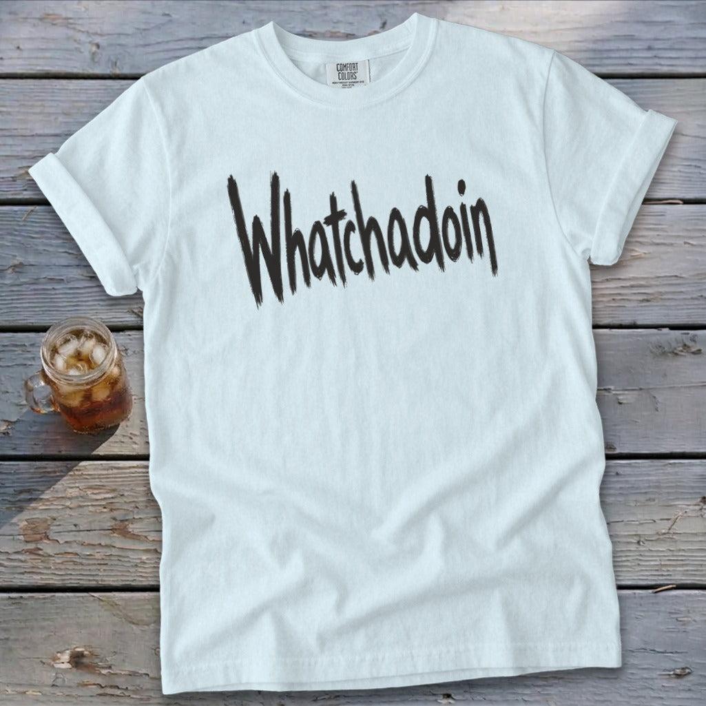 Whatchadoin Signature Tee