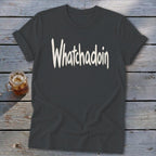 Whatchadoin Softstyle Tee