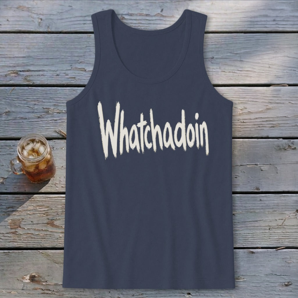 Whatchadoin Tank Top