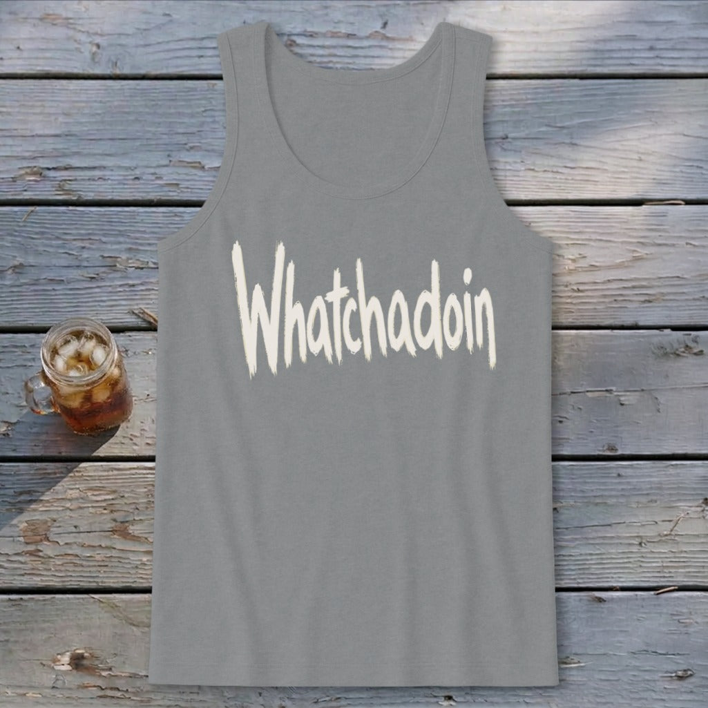 Whatchadoin Tank Top