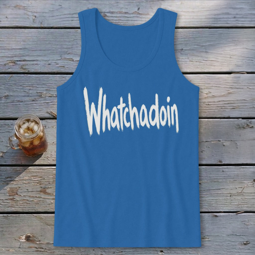 Whatchadoin Tank Top