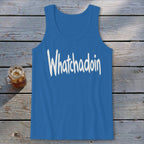 Whatchadoin Tank Top