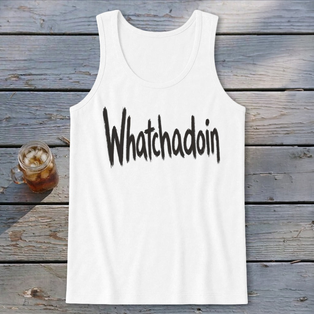 Whatchadoin Tank Top
