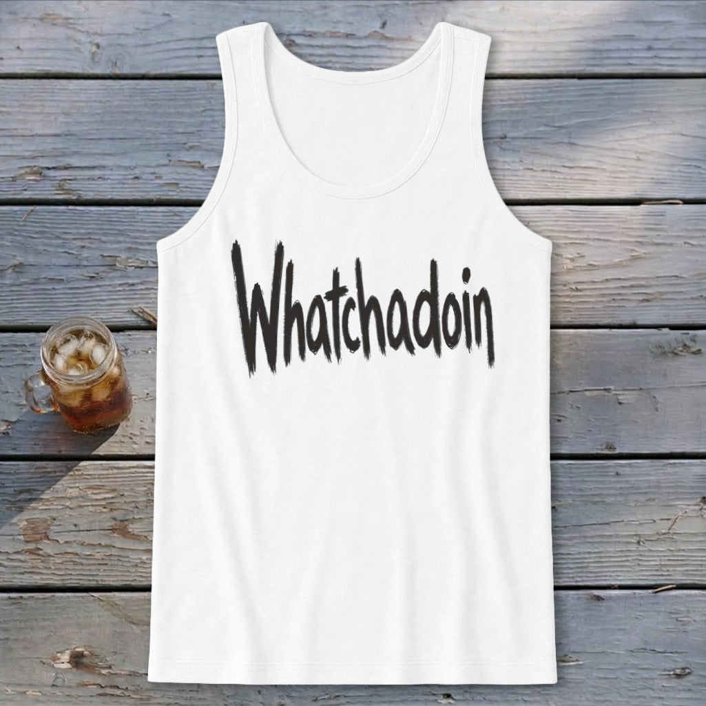 Whatchadoin Tank Top