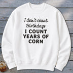 Years of Corn Sweatshirt