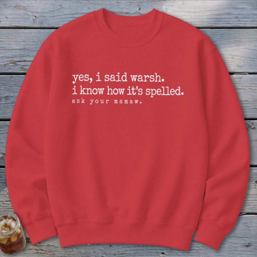 Yes, I Said Warsh Sweatshirt