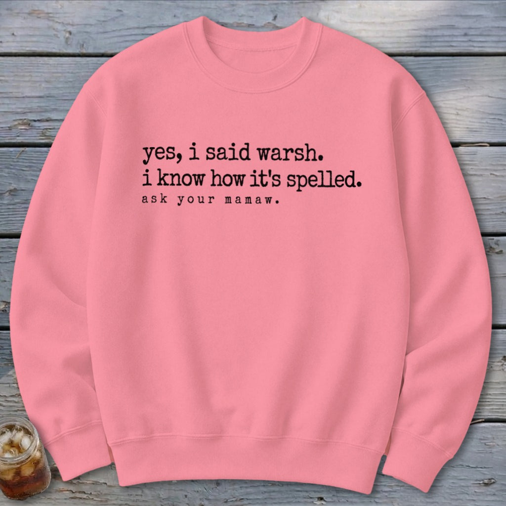 Yes, I Said Warsh Sweatshirt