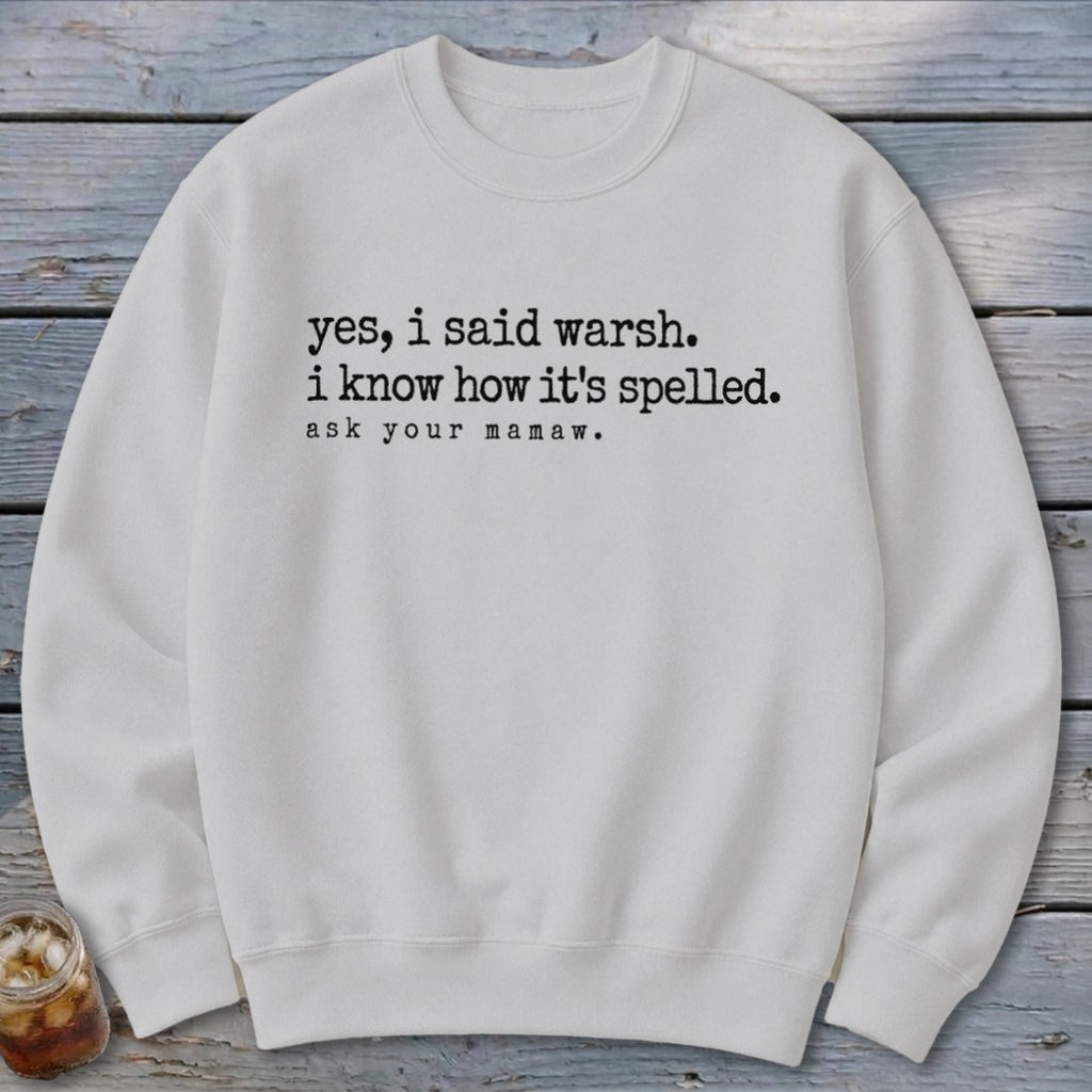 Yes, I Said Warsh Sweatshirt