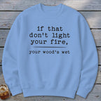 Your Wood's Wet Sweatshirt