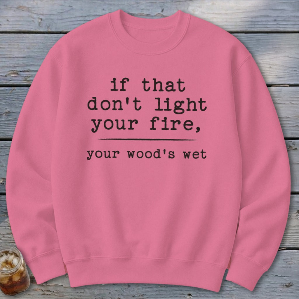 Your Wood's Wet Sweatshirt