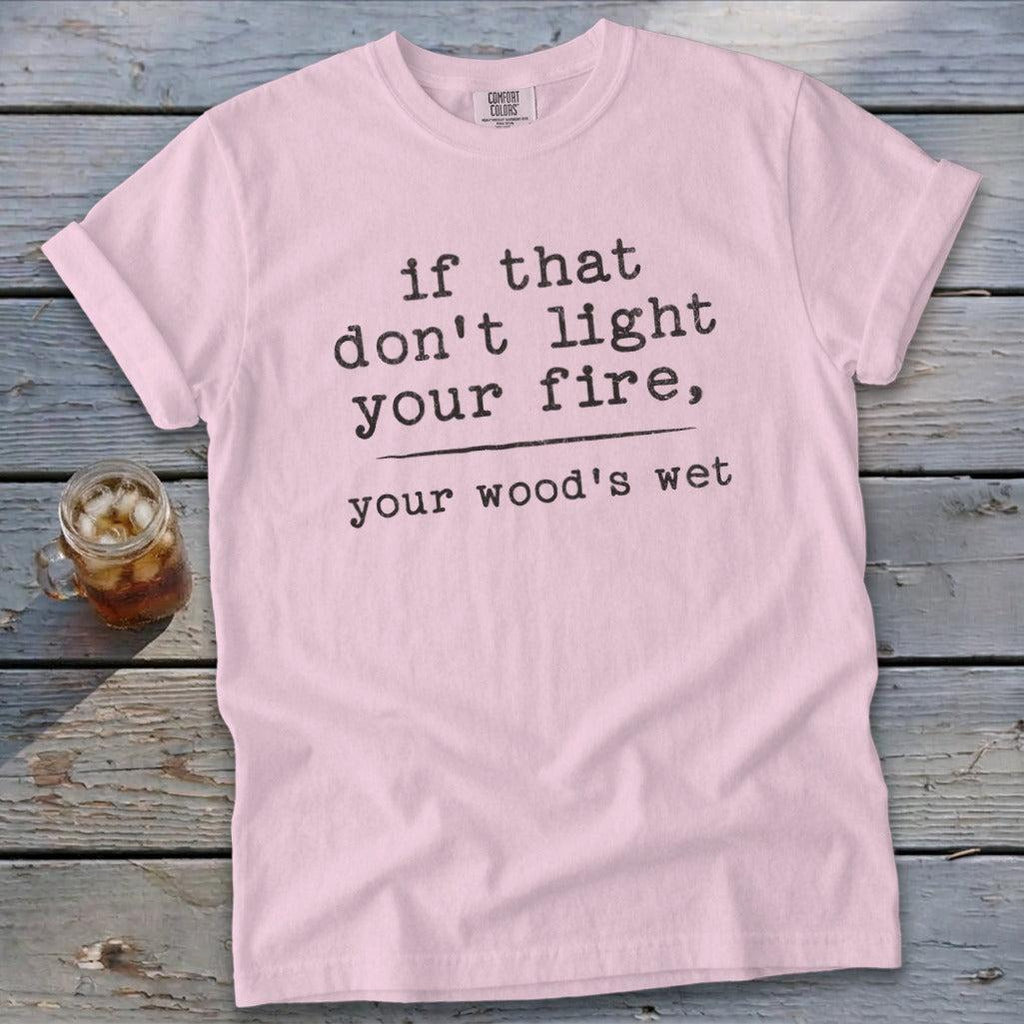 Your Wood's Wet Tee