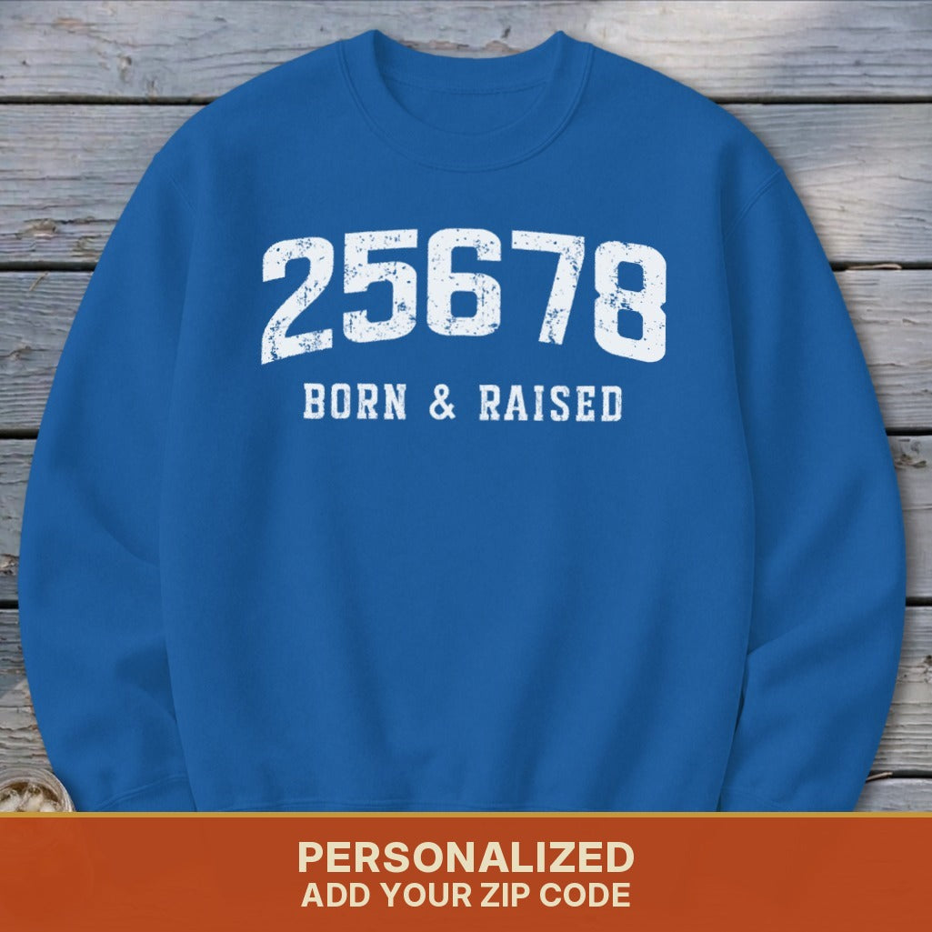 Zip Code Born & Raised Sweatshirt