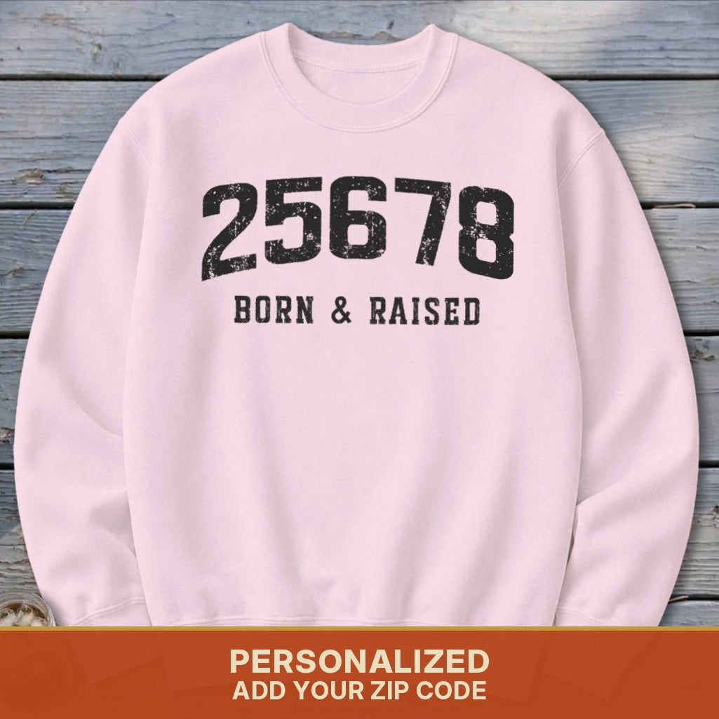Zip Code Born & Raised Sweatshirt