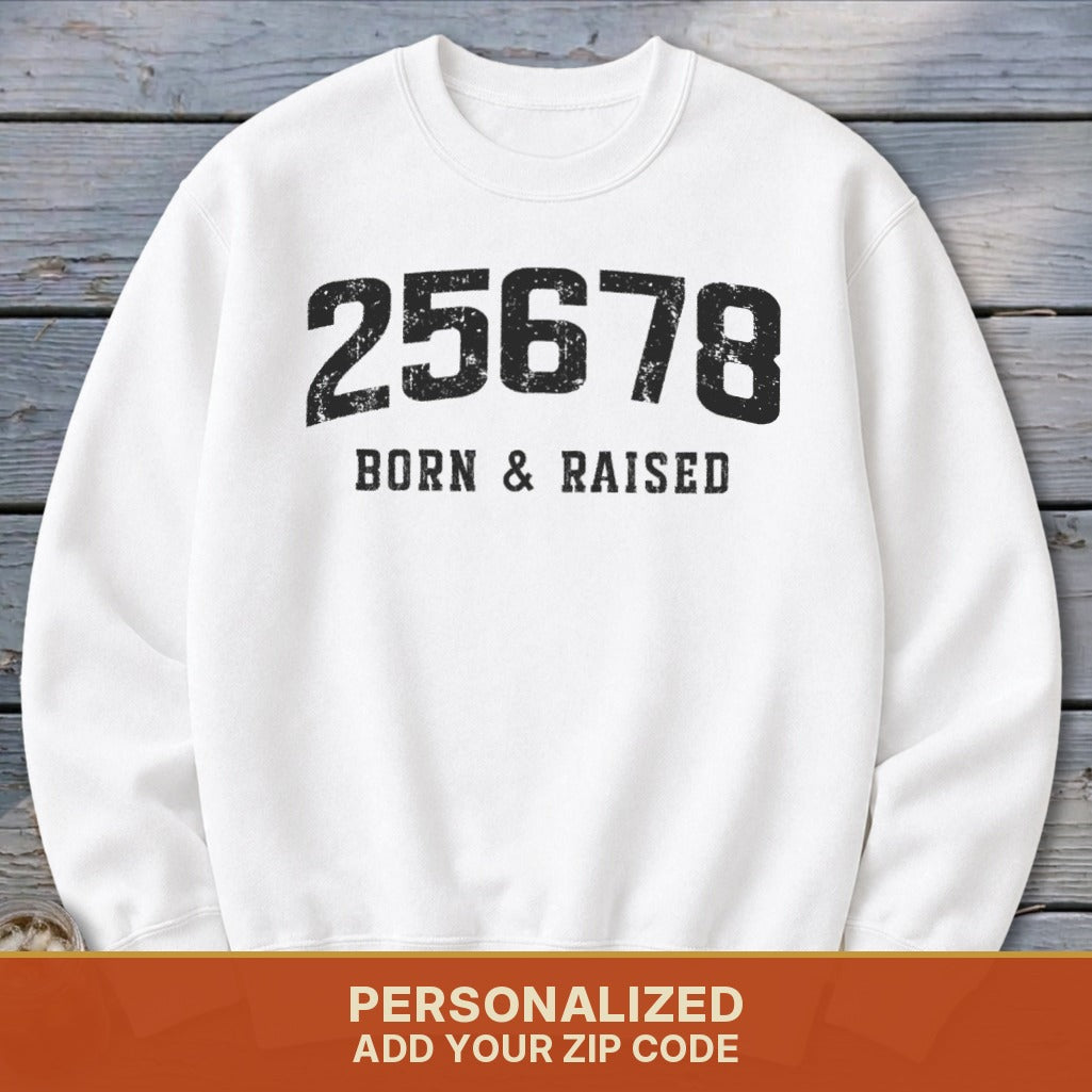 Zip Code Born & Raised Sweatshirt